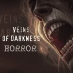 Veins of DARKNESS Horror