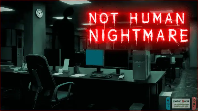 download Not Human Nightmare